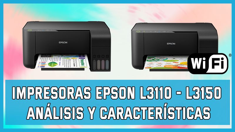 Impresoras Epson L3110 - L3150 Análisis y Características